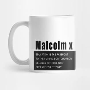 Education is the passport to the future, for tomorrow belongs to those who prepare for it today. Mug